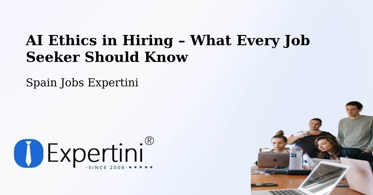 AI Ethics in Recruitment & Hiring – Vigo - Vigo, Spain Jobs Expertini